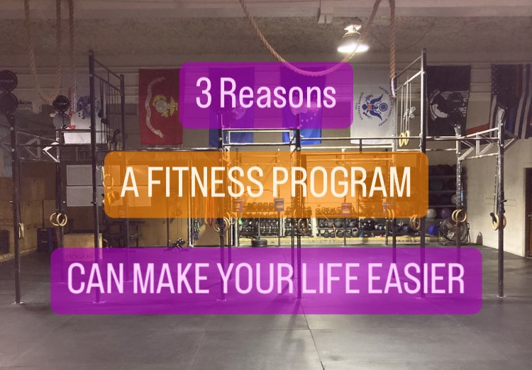3 REASONS A FITNESS PROGRAM CAN MAKE YOUR LIFE EASIER
